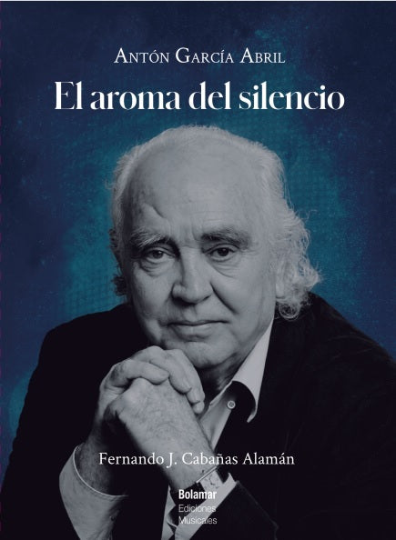 Antón García Abril. El aroma del silencio