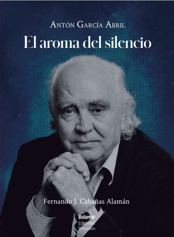 Antón García Abril. El aroma del silencio